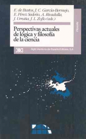 PERSPECTIVAS ACTUALES DE LOGICA Y FILOSOFIA DE LA CIENCIA