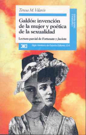 GALDOS: INVENCION DE LA MUJER Y POETICA DE LA SEXUALIDAD