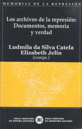 ARCHIVOS DE LA REPRESION,LOS:DOCUMENTOS,MEMORIA Y VERDAD