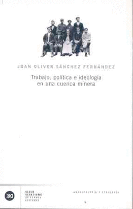 TRABAJO POLITICA E IDEOLOGIA EN UNA CUENCA MINERA