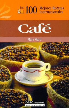 CAFE LAS 100 MEJORES RECETAS INTERNACIONALES
