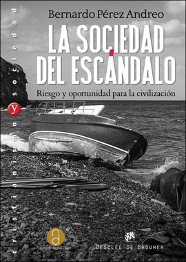 LA SOCIEDAD DEL ESC�NDALO. RIESGO Y OPORTUNIDAD PARA LA CIVILIZACI�N