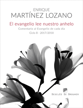 EL EVANGELIO LEE NUESTRO ANHELO. COMENTARIO AL EVANGELIO DE CADA D�A  (CICLO B-2
