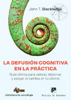 LA DEFUSION COGNITIVA EN LA PRACTICA. GU�A CL�NICA PARA VALORAR,