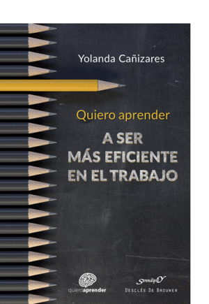 QUIERO APRENDER A SER M�S EFICIENTE EN EL TRABAJO