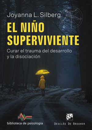 EL NI�O SUPERVIVIENTE. CURAR EL TRAUMA DEL DESARROLLO Y LA DISOCI