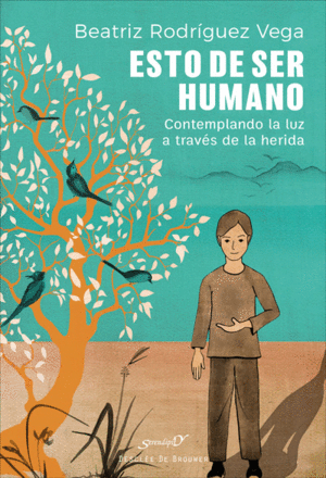 ESTO DE SER HUMANO. CONTEMPLANDO LA LUZ A TRAV�S DE LA HERIDA