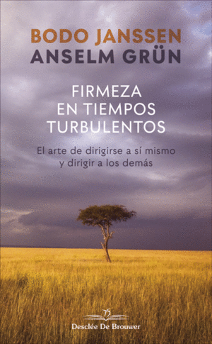 FIRMEZA EN TIEMPOS TURBULENTOS. EL ARTE DE DIRIGIRSE A S� MISMO Y DIRIGIR A LOS