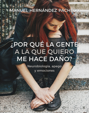 �POR QU� LA GENTE A LA QUE QUIERO ME HACE DA�O? NEUROBIOLOG�A, APEGO Y EMOCIONES