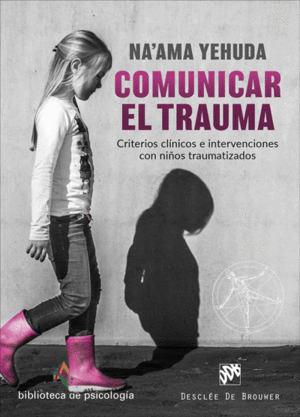 COMUNICAR EL TRAUMA. CRITERIOS CL�NICOS E INTERVENCIONES CON NI�O
