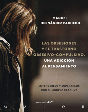 LAS OBSESIONES Y EL TRASTORNO OBSESIVO-COMPULSIVO. UNA ADICCI�N A