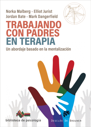 TRABAJANDO CON PADRES EN TERAPIA. UN ABORDAJE BASADO EN LA MENTALIZACI�N