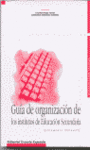 GUIA DE ORGANIZACION DE INSTITUTOS EDUCACION SECUNDARIA
