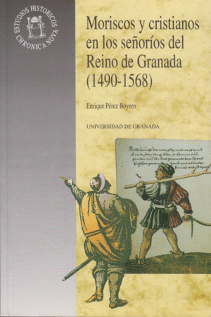 MORISCOS Y CRISTIANOS SEORIOS REINO GRANADA 1490-1568