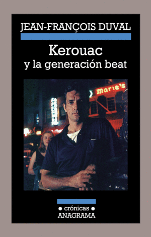 KEROUAC Y LA GENERACION BEAT - CRONICAS/100