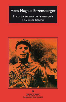 CORTO VERANO DE LA ANARQUIA, EL VIDA Y MUERTE DE DURRUTI
