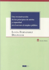 UNA RECONSTRUCCI�N DE LOS PRINCIPIOS DE M�RITO Y CAPACIDAD EN EL ACCESO AL EMPLE