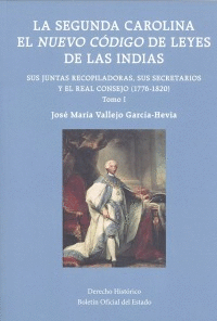 LA SEGUNDA CAROLINA. EL NUEVO CDIGO DE LEYES DE LAS INDIAS. SUS JUNTAS RECOPILA