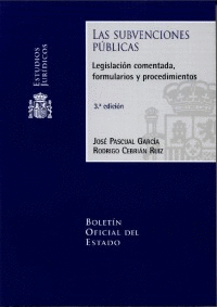 LAS SUBVENCIONES PBLICAS. LEGISLACIN COMENTADA, FORMULARIOS Y PROCEDIMIENTOS