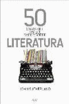 50 COSAS QUE HAY QUE SABER SOBRE LA LITERATURA