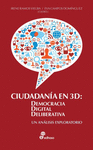 CIUDADAN�A EN 3D: DEMOCRACIA DIGITAL DELIBERATIVA