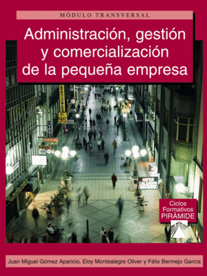 ADMINISTRACION, GESTION Y COMERCIALIZACION DE LA PEQUE�A EMPRESA