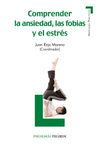 COMPRENDER LA ANSIEDAD, LAS FOBIAS Y EL ESTR�S