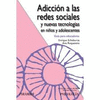 ADICCI�N A LAS REDES SOCIALES Y NUEVAS TECNOLOG�AS EN NI�OS Y ADOLESCENTES