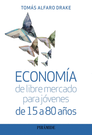 ECONOM�A DE LIBRE MERCADO PARA J�VENES DE 15 A 80 A�OS