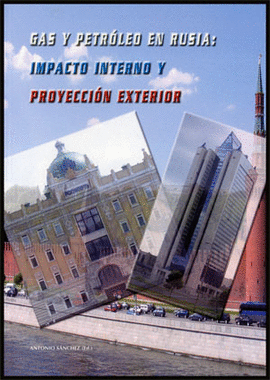GAS PETROLEO EN RUSIA IMPACTO INTERNO Y PROYECCION EXTERIOR