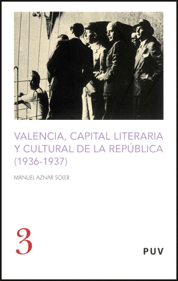 VALENCIA, CAPITAL LITERARIA Y CULTURAL DE LA REPUBLICA (1936-1937