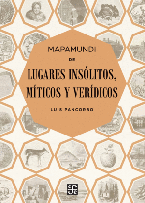 MAPAMUNDI DE LUGARES INSOLITOS, M�TICOS Y VER�DICOS