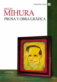 PROSA Y OBRA POETICA MIGUEL MIHURA