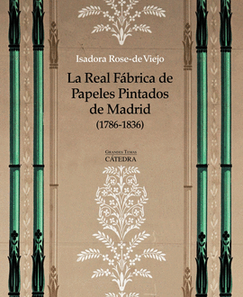 LA REAL F�BRICA DE PAPELES PINTADOS DE MADRID (1786-1836)
