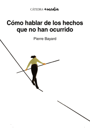 C�MO HABLAR DE LOS HECHOS QUE NO HAN OCURRIDO