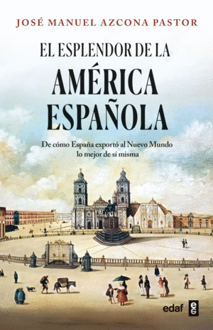 EL ESPLENDOR DE LA AMERICA ESPA�OLA