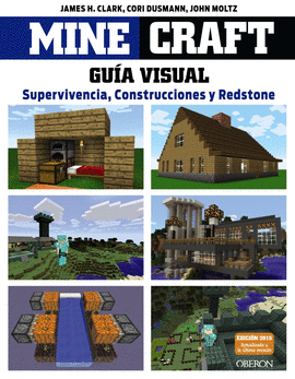 MINECRAFT. GU�A VISUAL. SUPERVIVENCIA, CONSTRUCCIONES Y REDSTONE