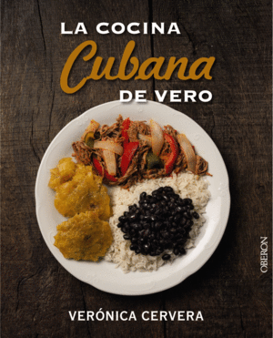 LA COCINA DE VERO LAS RECETAS CUBANAS M�S SABROSAS