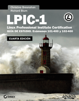 LPIC-1. LINUX PROFESSIONAL INSTITUTE CERTIFICATION. CUARTA EDICI�N