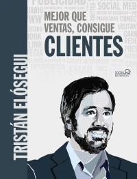 MEJOR QUE VENTAS, CONSIGUE CLIENTES