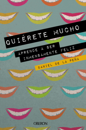 QUI�RETE MUCHO. APRENDE A SER INMENSAMENTE FELIZ