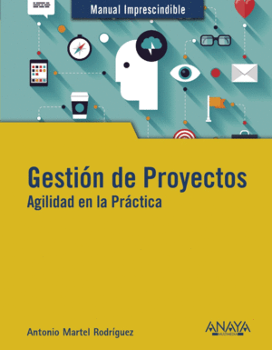 GESTI�N DE PROYECTOS. AGILIDAD EN LA PR�CTICA