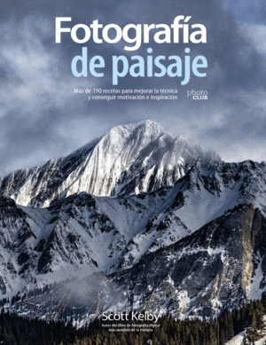 FOTOGRAF�A DE PAISAJE. M�S DE 190 RECETAS PARA MEJORAR LA T�CNICA Y CONSEGUIR MO