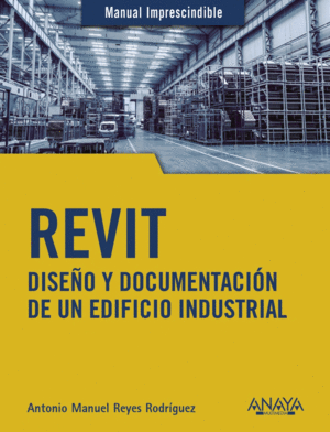 REVIT. DISEO Y DOCUMENTACION DE UN EDIFICIO INDUSTRIAL