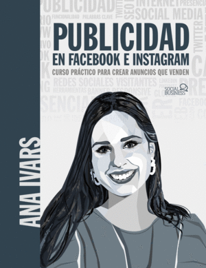 PUBLICIDAD EN FACEBOOK E INSTAGRAM. CURSO PRCTICO PARA CREAR ANU