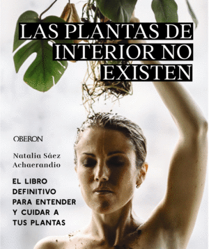 LAS PLANTAS DE INTERIOR NO EXISTEN. EL LIBRO DEFINITIVO PARA ENTE