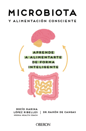 MICROBIOTA Y ALIMENTACI�N CONSCIENTE. APRENDE A ALIMENTARTE DE FO