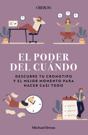 EL PODER DEL CU�NDO. DESCUBRE TU CRONOTIPO Y EL MEJOR MOMENTO PARA HACER CASI TO