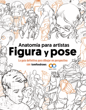 ANATOM�A PARA ARTISTAS. FIGURA Y POSE