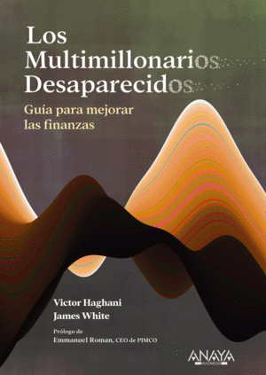 LOS MULTIMILLONARIOS DESAPARECIDOS. GU�A PARA MEJORAR LAS FINANZAS